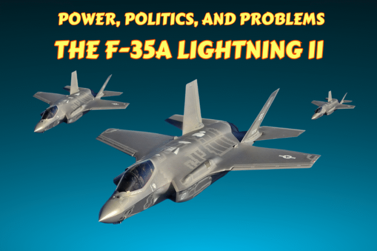 The F-35A Lightning II: Power, Politics, and Problems