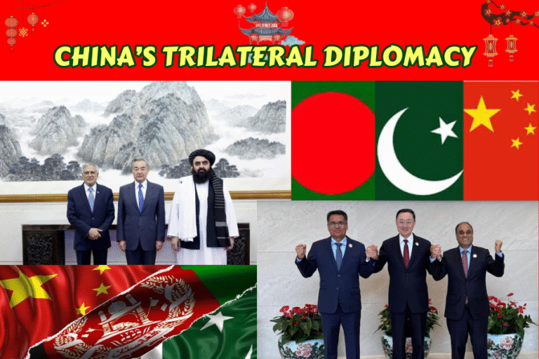 China’s Trilateral Diplomacy: Elevating Pakistan’s Regional Stature Amid India’s Isolation