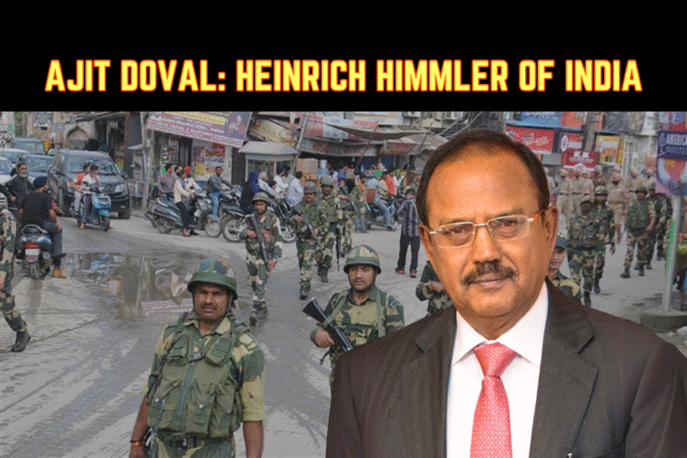 Ajit Doval: Heinrich Himmler of India