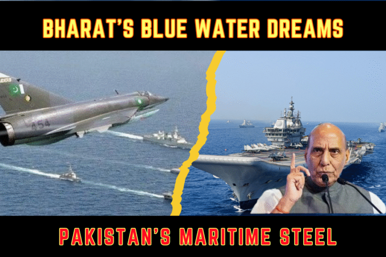 Bharat’s Blue Water Dreams vs Pakistan’s Maritime Steel