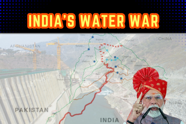 Water Wars & Arrogance: India’s Reckless Gamble