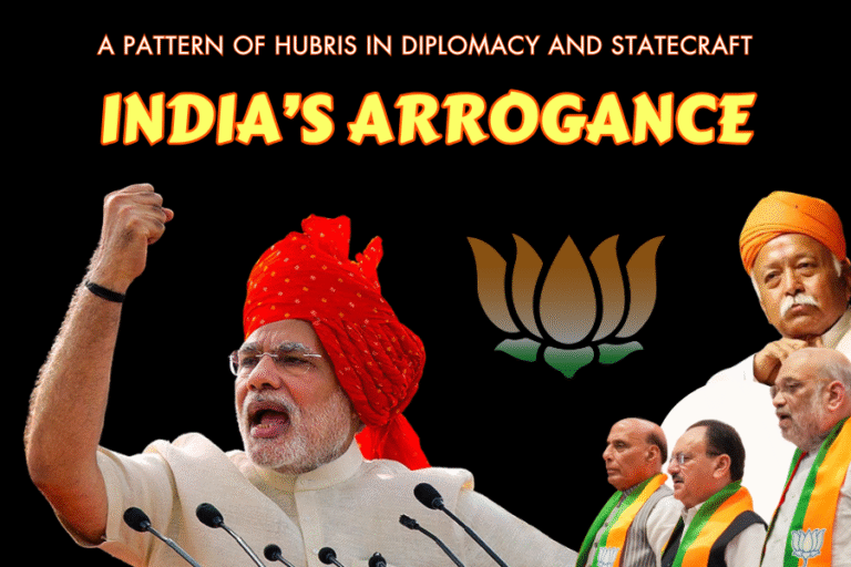 India’s Arrogance: A Pattern of Hubris in Diplomacy and Statecraft