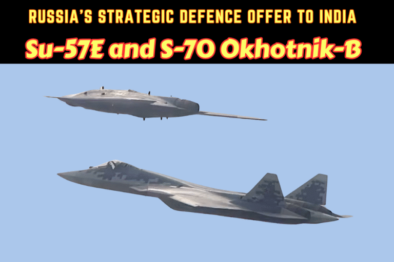 Russia’s Strategic Pitch: SU-57E and S-70 Okhotnik-B UCAV Package for IAF