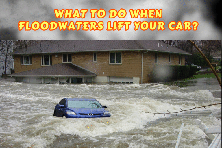 What to Do When Floodwaters Lift Your Car?