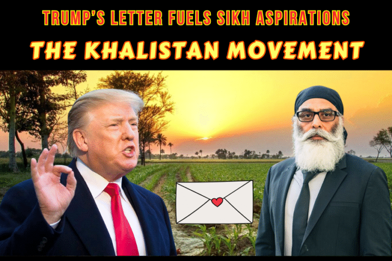 The Khalistan Movement: Trump’s Letter Fuels Sikh Aspirations