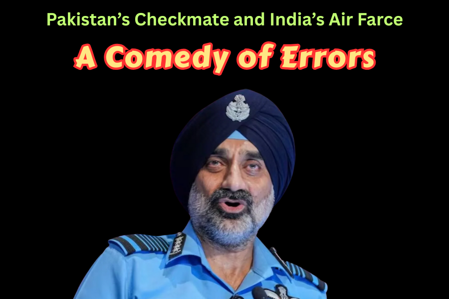Pakistan’s Checkmate and India’s Air Farce – A Comedy of Errors