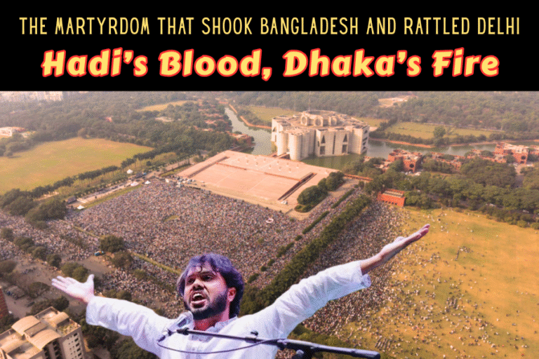 The Martyrdom That Shook Bangladesh and Rattled Delhi