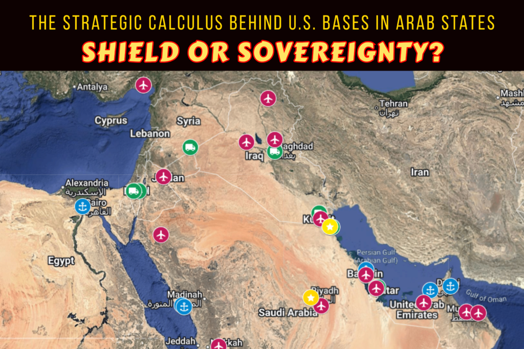 Shield or Sovereignty? The Strategic Calculus Behind U.S. Bases in Arab ...