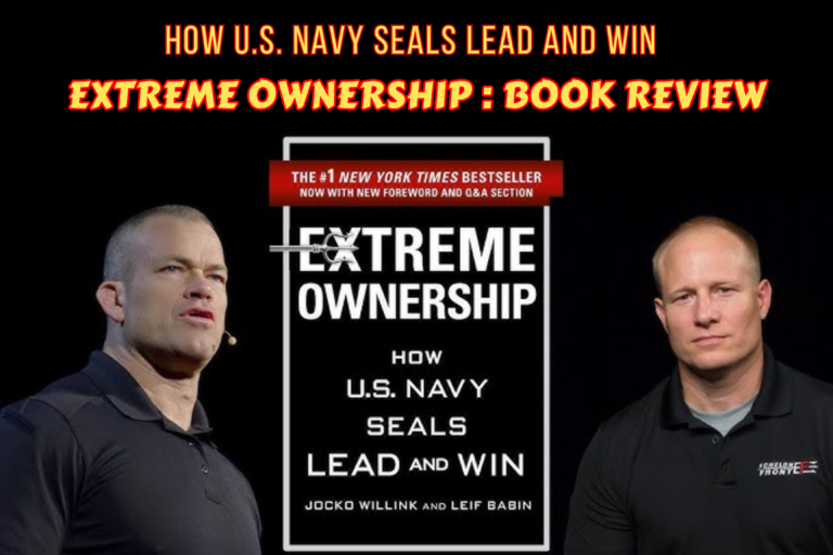 Extreme Ownership: How U.S. Navy SEALs Lead and Win